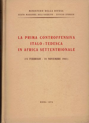 La prima controffensiva italo-tedesca in Africa settentrionale (15 febbraio-18 Novembre …