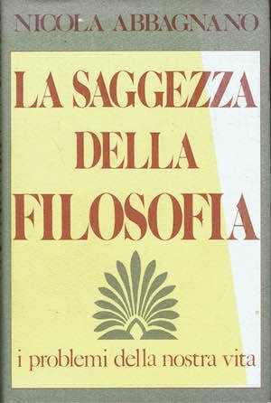 La saggezza della filosofia. I problemi della nostra vita.