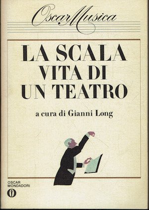 La Scala. Vita di un teatro