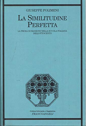 La similitudine perfetta. La prosa di Manzoni nella scuola italiana …