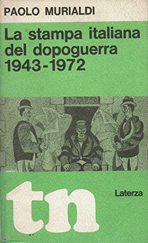 La stampa italiana del dopoguerra 1943 - 1972.