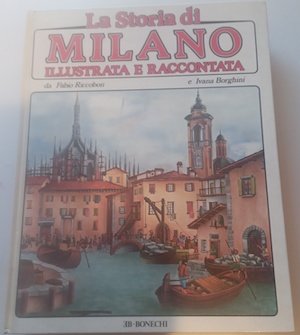 La storia di Milano illustrata e raccontata