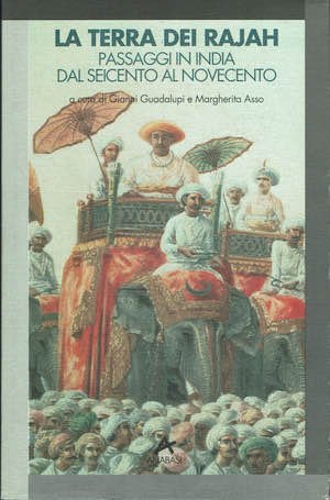 La terra dei Rajah -Passaggi in India dal Seicento al …