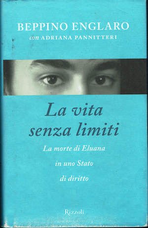 La vita senza limiti. La morte di Eluana in uno …