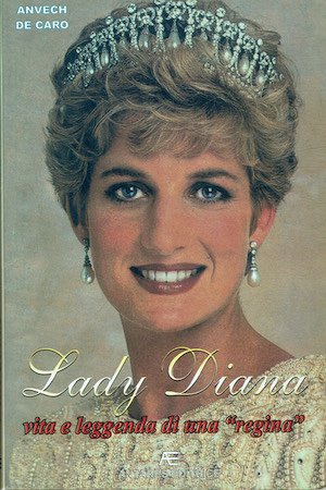 Lady Diana. Vita e leggenda di una "Regina"
