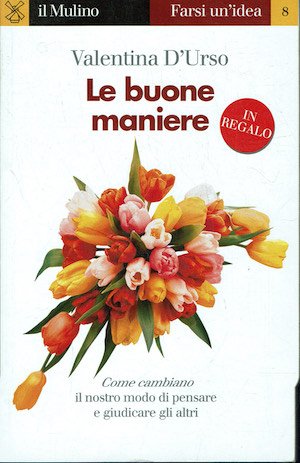 Le buone maniere. Come cambiano il nostro modo di pensare …