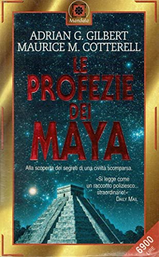 Le profezie dei maya. Alla scoperta dei segreti di una …