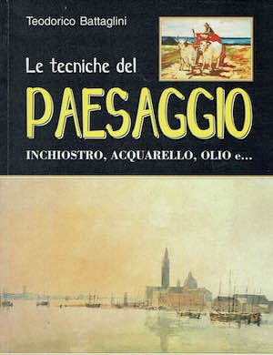 Le tecniche del paesaggio, inchiostro, acquerello, olio e.