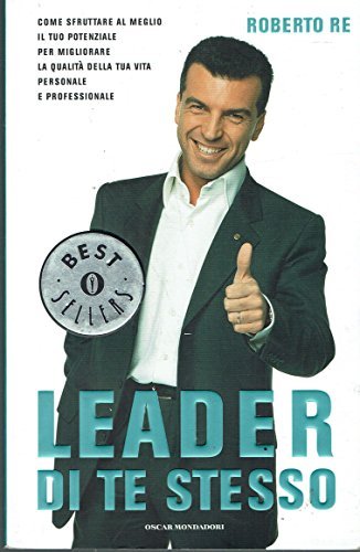 Leader di te stesso. Come sfruttare al meglio il tuo …