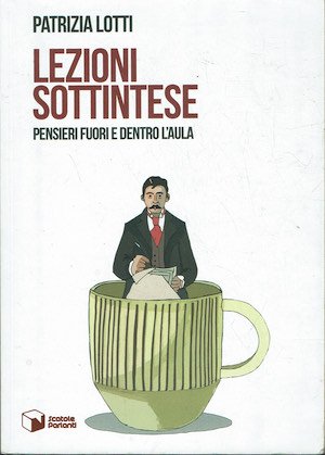 Lezioni sottintese - Pensieri fuori e dentro l'aula.
