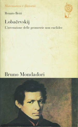 Lobacevskij. L' invenzione delle geometrie non euclidee