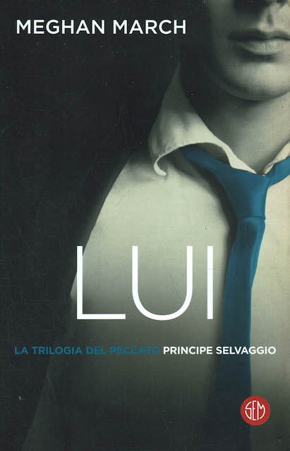 Lui. Principe selvaggio .vol.1 La triologia del peccato