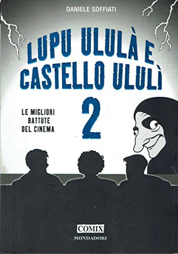 Lupu ululà e castello ululì. Le migliori battute del cinema: …