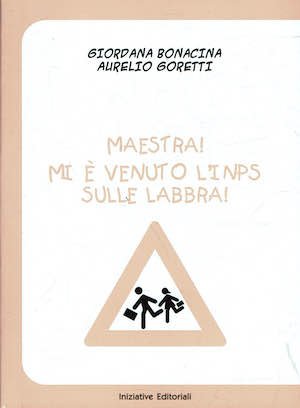 Maestra! Mi è venuto l'INPS sulle labbra!