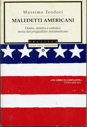 Maledetti americani - Destra, sinistra e cattolici: storia del pregiudizio …