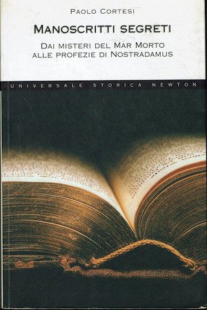 Manoscritti segreti - Dai misteri del Mar Morto alle profezie …
