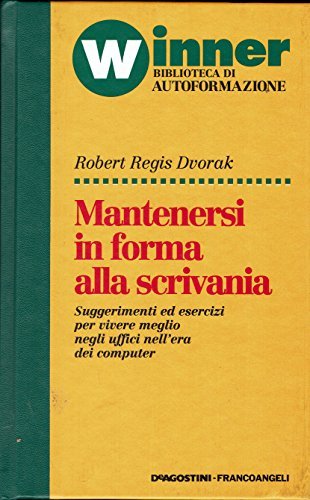 Mantenersi in forma alla scrivania. Suggerimenti ed esercizi per vivere …