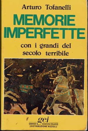 Memorie imperfette. Con i grandi del secolo terribile