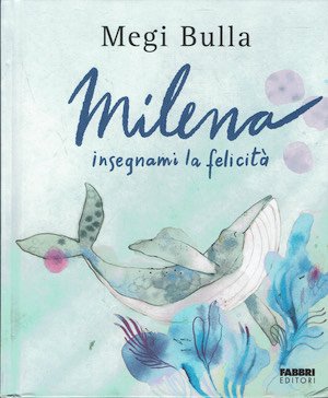 Milena insegnami la felicità