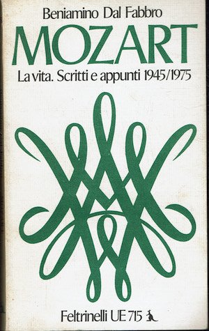 Mozart. La vita. Scritti e appunti 1945/1975