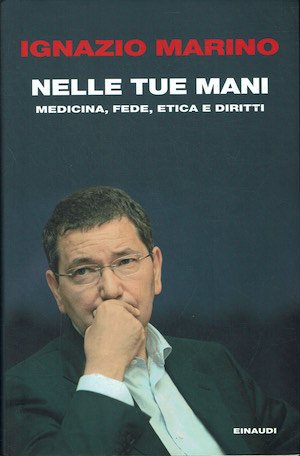 Nelle tue mani. Medicina, Fede, Etica e Diritti