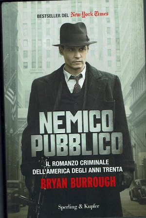 Nemico pubblico. Il romanzo criminale dell'America degli anni trenta.