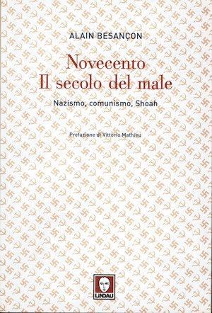 Novecento. Il Secolo del male. Nazismo, comunismo, Shoah.