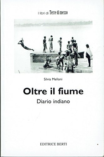 Oltre il fiume. Diario indiano