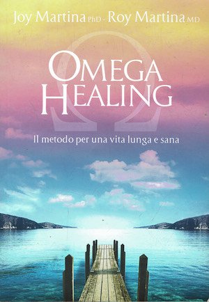 Omega Healing . il metodo per una vita lunga e …