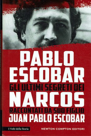 Pablo EscobargGli ultimi segreti dei narcos racconti da suo figlio