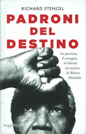 Padroni del destino,la passione,il coraggio,la, liberta',la lezione di Nelson Mandela | Immagine principale