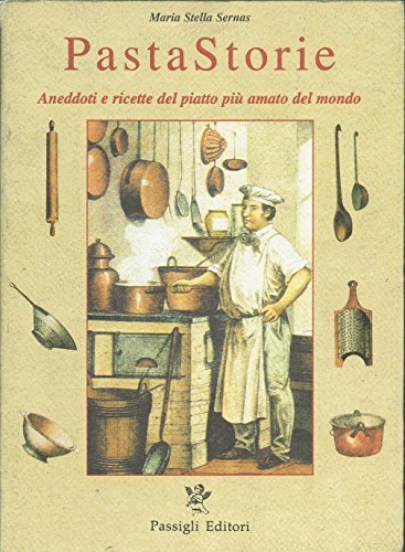 Pastastorie. Storie, aneddoti e ricette