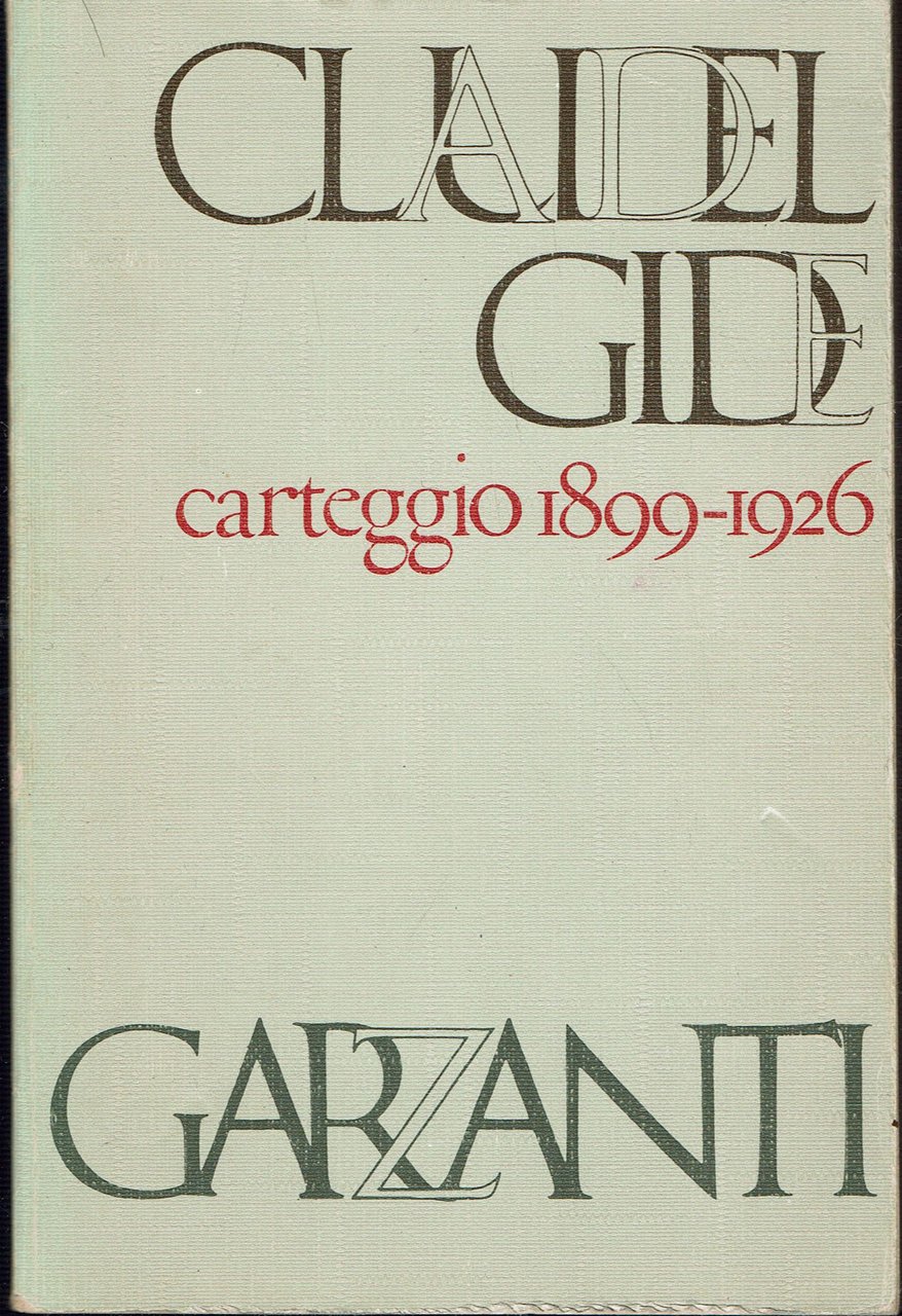 Paul Claudel e Andrè Gide Carteggio 1899 - 1926