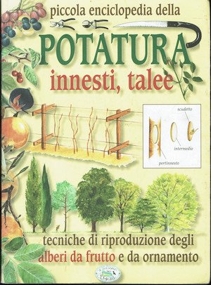 Piccola encilopedia della Potatura innesti,talee | Immagine principale