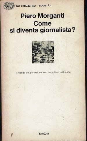 Piero Morganti. Come si diventa giuornalista? Il mondo dei giornali …