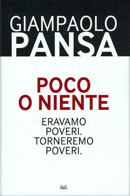 Poco o niente. Eravamo poveri. Torneremo poveri.