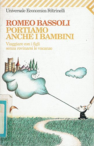 Portiamo anche i bambini. Viaggiare con i figli senza rovinarsi …