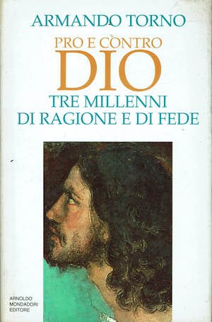 Pro e contro Dio. Tre millenni di ragione e di …