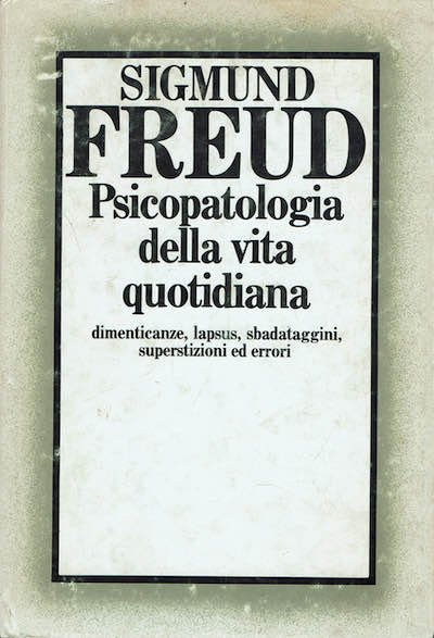 Psicopatologia della vita quotidiana.Dimenticanze,lapsus,sbadataggini,superstizioni ed errori
