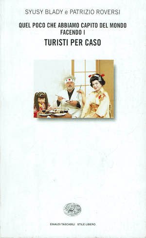 Quel poco che abbiamo capito del mondo facendo i TURISTI …