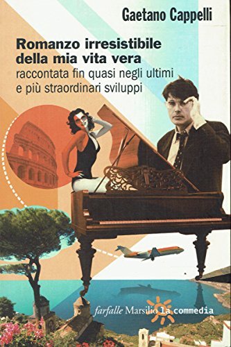 Romanzo irresistibile della mia vita vera raccontata fin quasi negli …