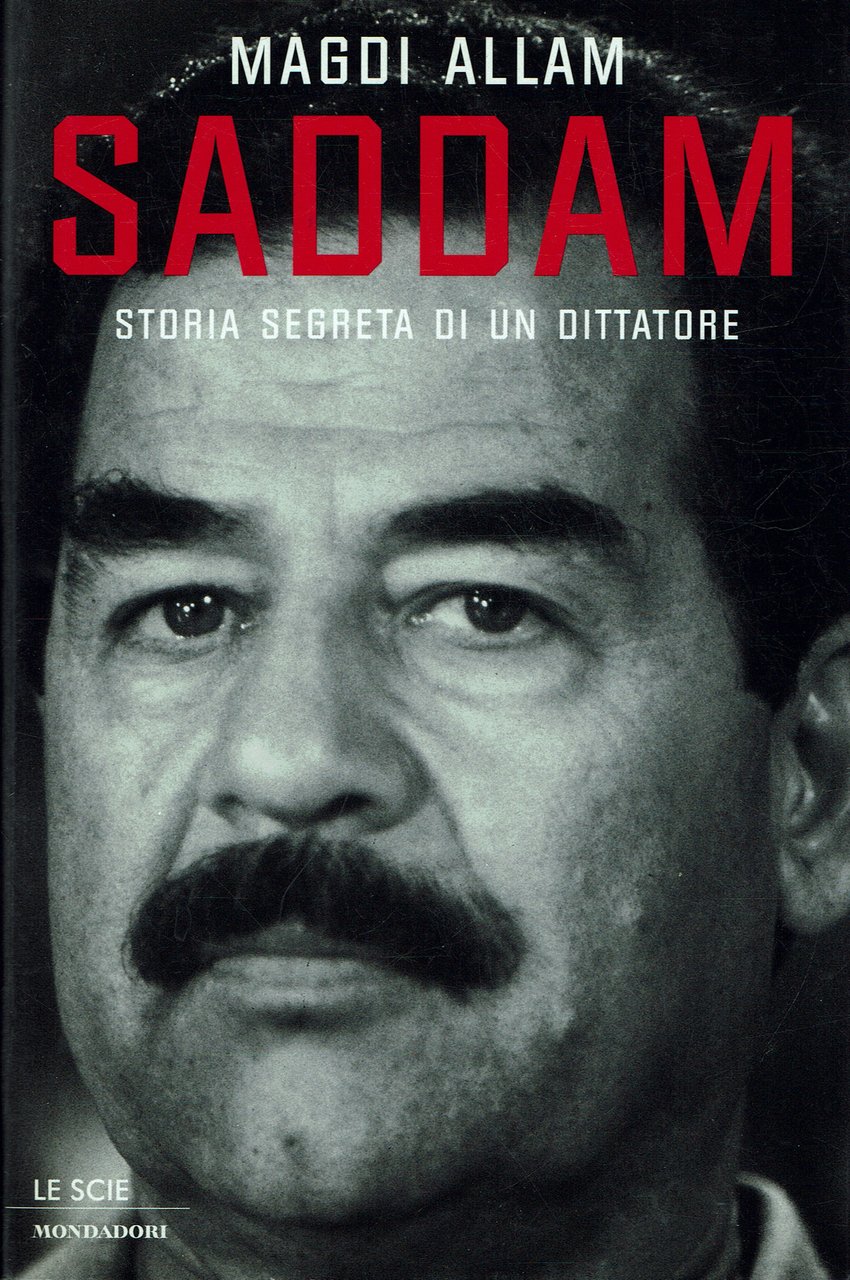 Saddam storia segreta di un dittatore