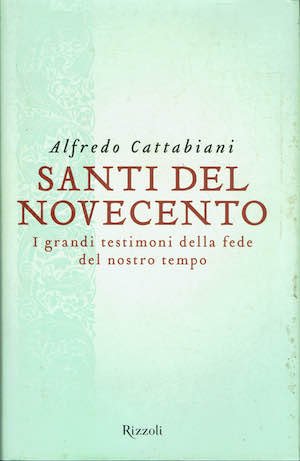 Santi del Novecento - I grandi testimoni della fede del …