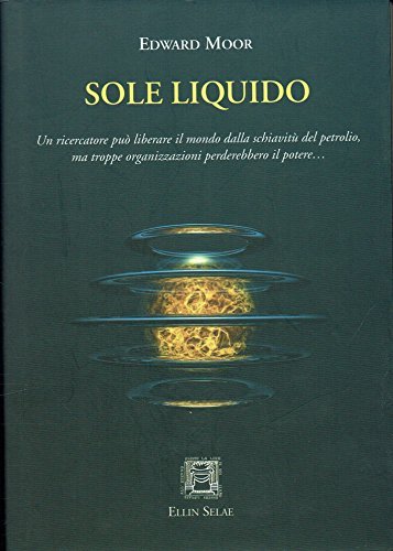 Sole liquido. Un ricercatore può liberare il mondo dalla schiavitù …