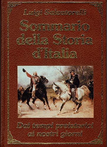 SOMMARIO DELLA STORIA D'ITALIA DAI TEMPI PREISTORICI AI NOSTRI GIORNI.