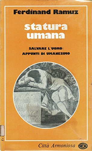 Statura umana. Salvare l'uomo: appunti di umanesimo.