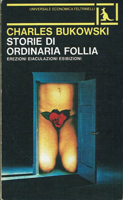 Storie di ordinaria follia.Erezioni, eiaculazioni, esibizioni