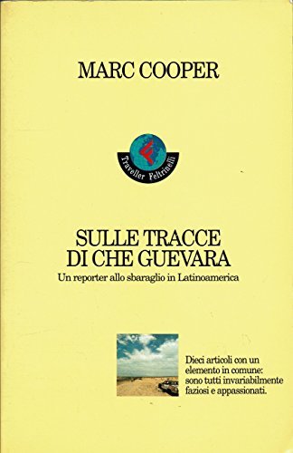 Sulle tracce di Che Guevara. Un reporter allo sbaraglio in …