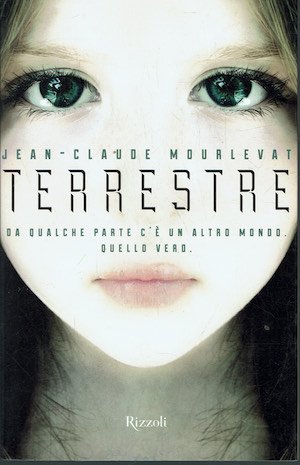 Terrestre. Da qualche parte c'è un altro mondo. Quello vero.