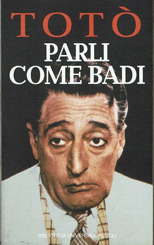 Totò Parli come badi.